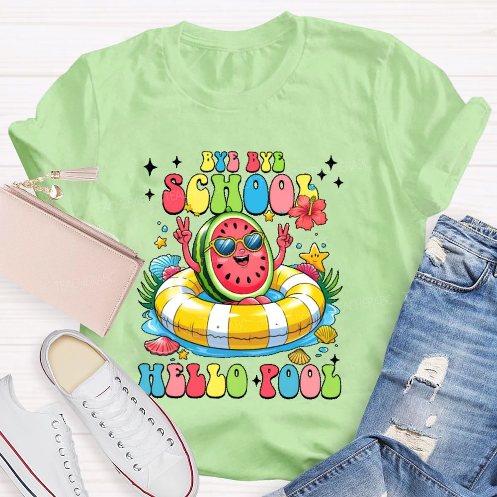 Bye Bye School Hello Pool Graphic  Teacher T-shirt