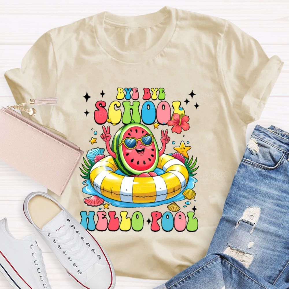 Bye Bye School Hello Pool Graphic  Teacher T-shirt