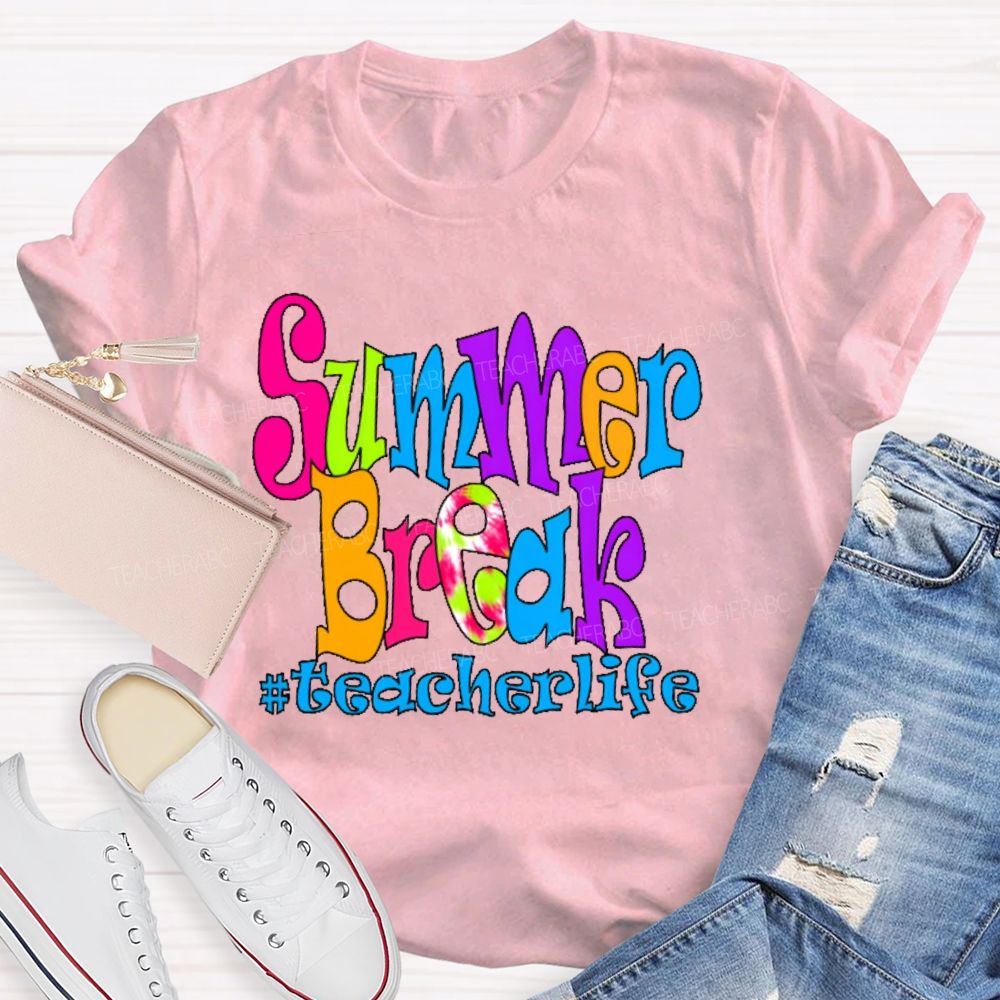 Summer Break  Teacherlife  Letters Graphics  Teacher T-shirt