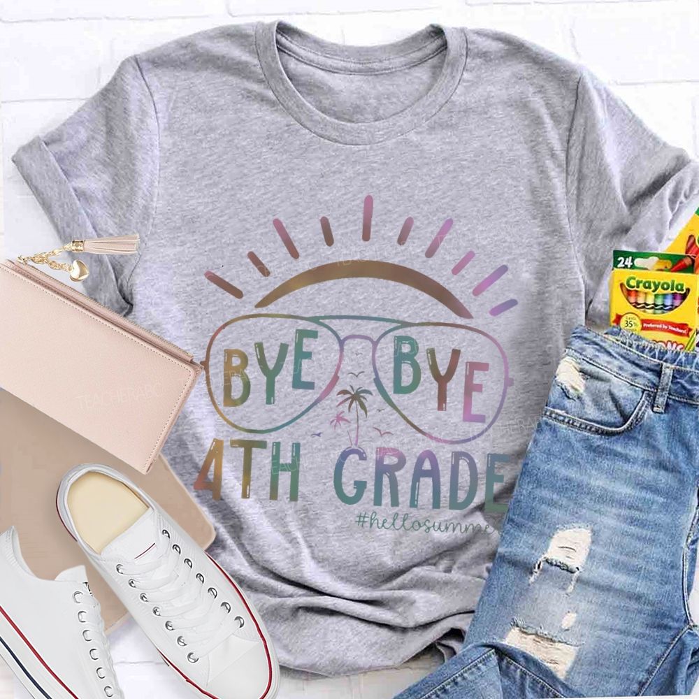 Personalized Grade Bye Bye 4th Grade Hello Summer   Teacher T-shirt