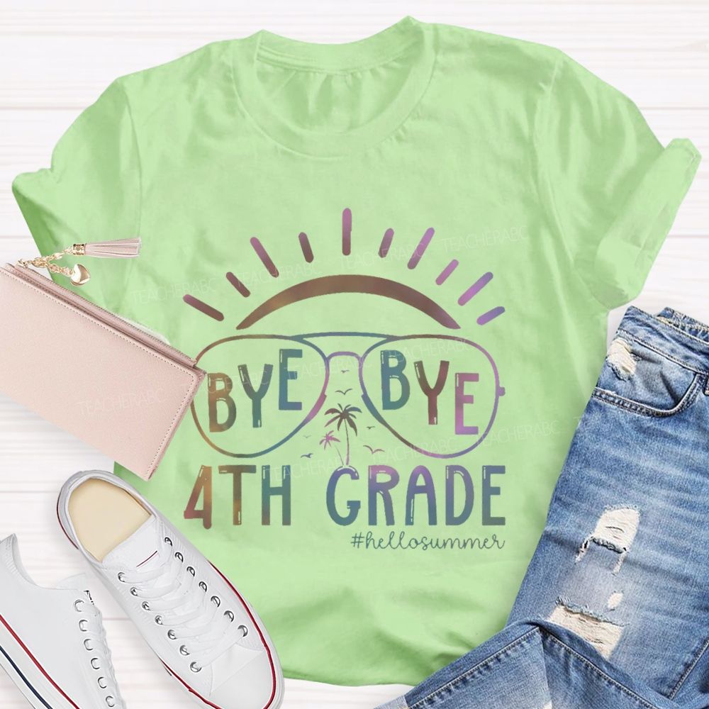 Personalized Grade Bye Bye 4th Grade Hello Summer   Teacher T-shirt