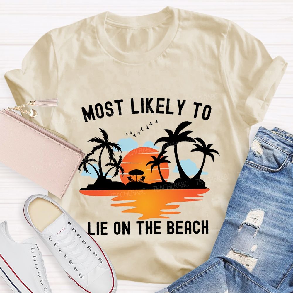 Most Likely To Lie On The Beach Summer Break Teacher T-shirt