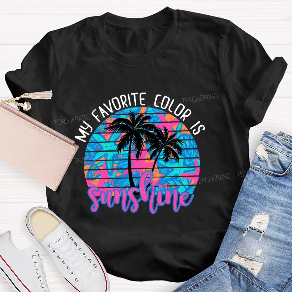 My Favorite Color Is Sunshine  Teacher T-shirt