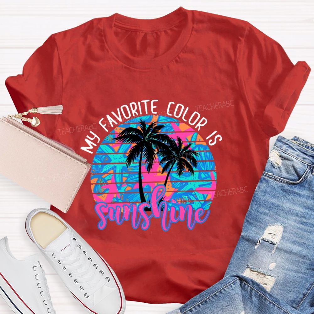 My Favorite Color Is Sunshine  Teacher T-shirt