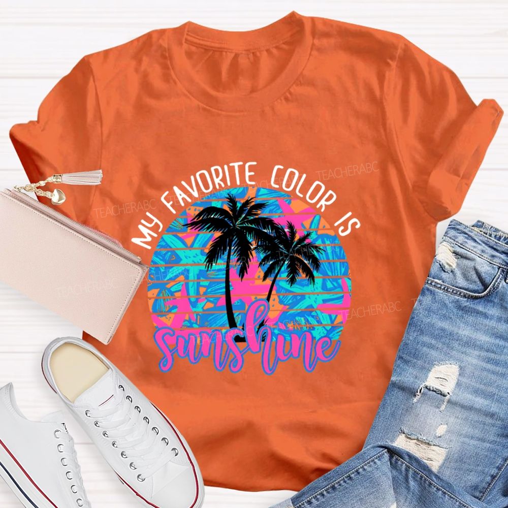 My Favorite Color Is Sunshine  Teacher T-shirt