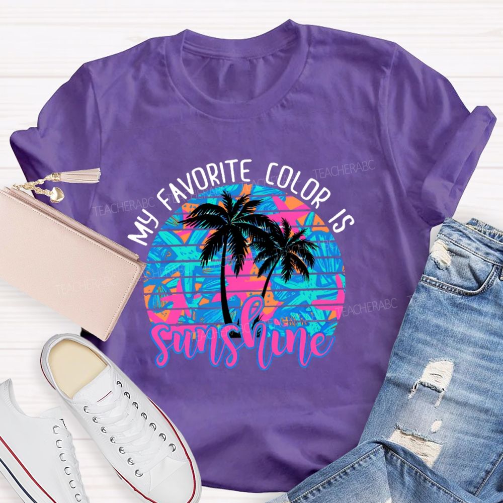My Favorite Color Is Sunshine  Teacher T-shirt