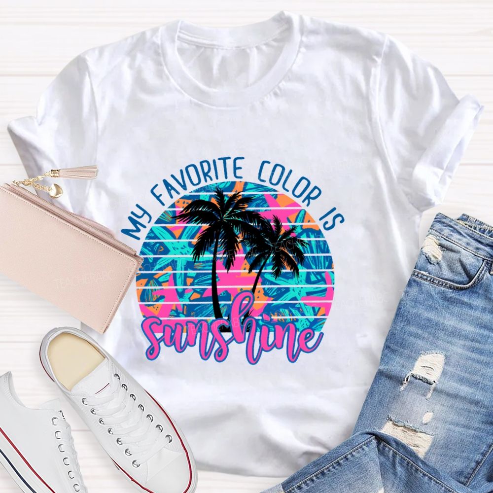 My Favorite Color Is Sunshine  Teacher T-shirt