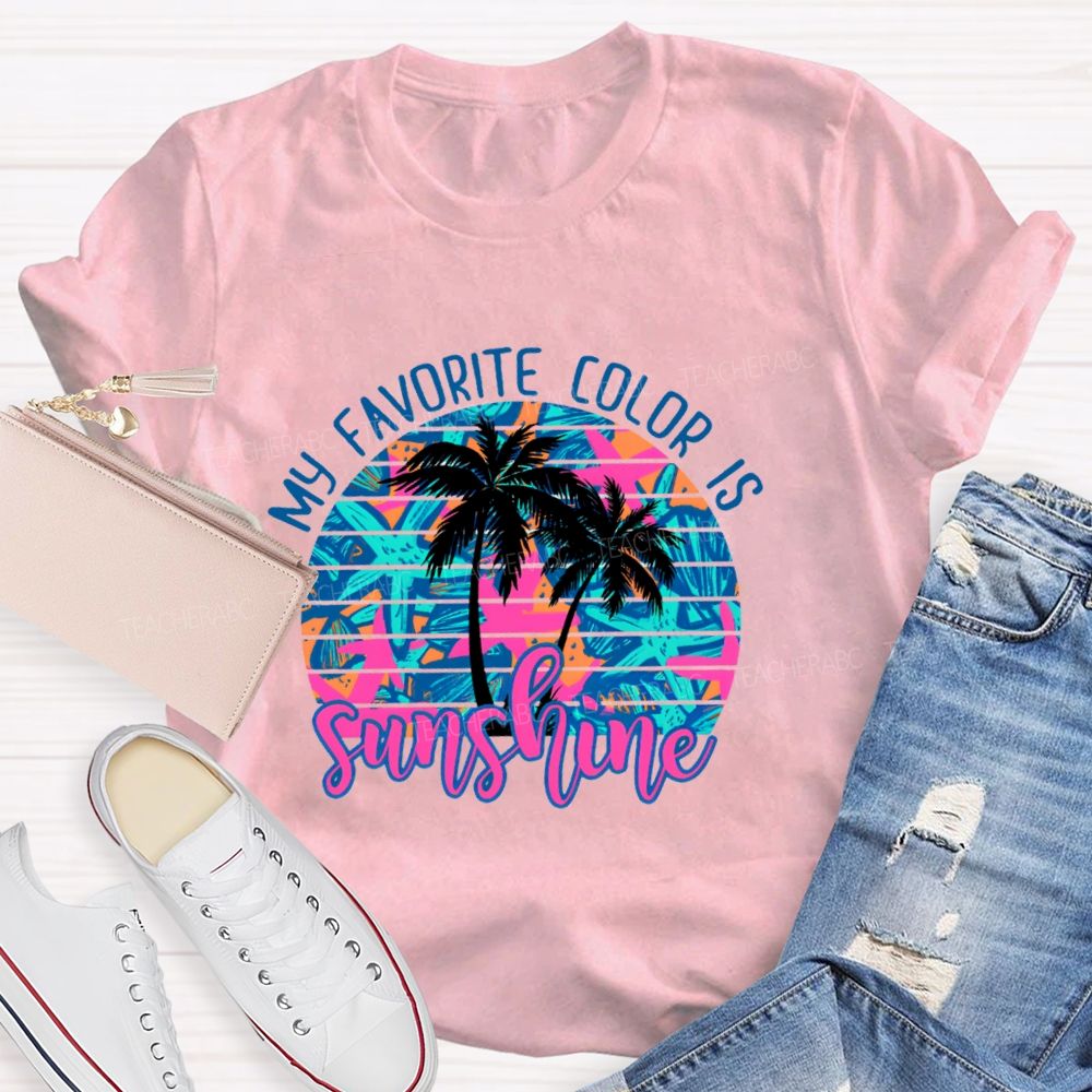 My Favorite Color Is Sunshine  Teacher T-shirt