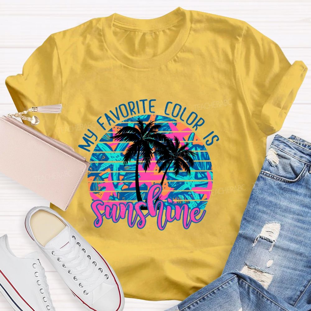 My Favorite Color Is Sunshine  Teacher T-shirt