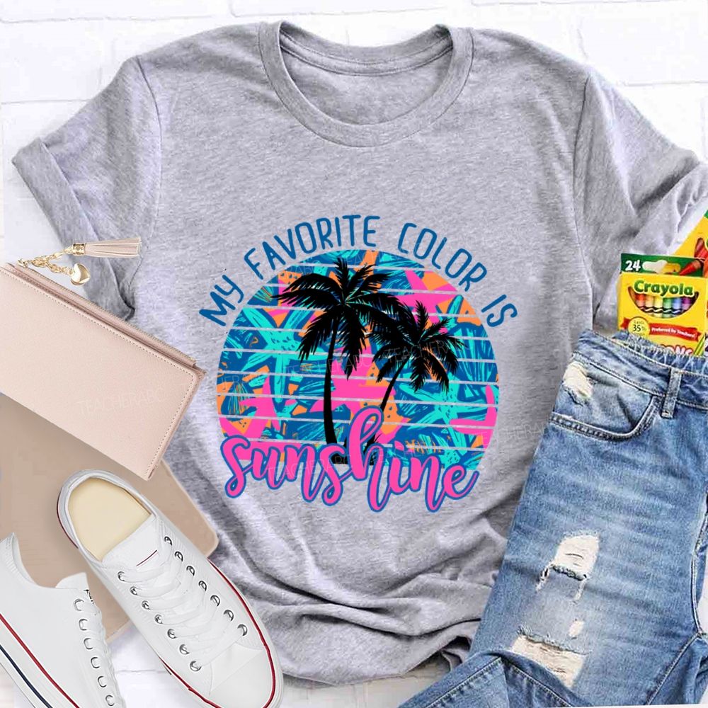 My Favorite Color Is Sunshine  Teacher T-shirt