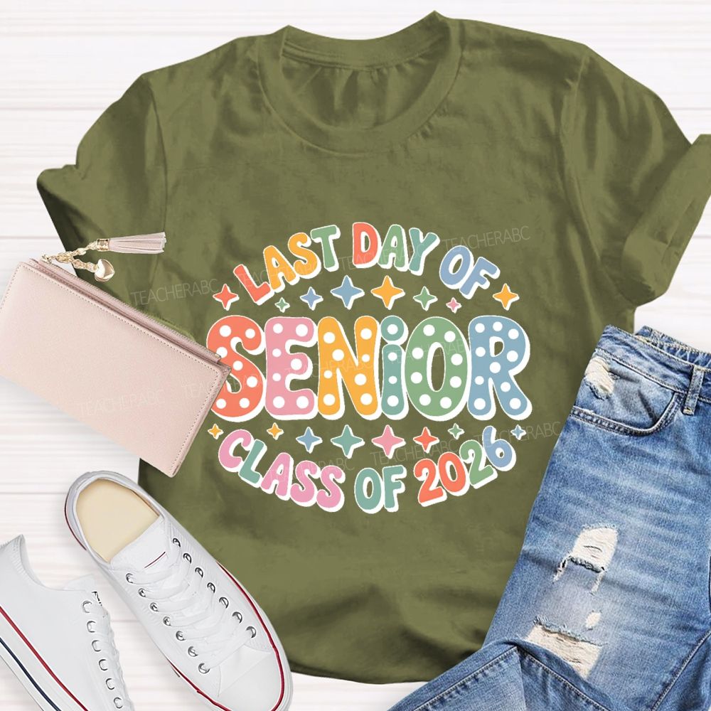 Last Day Of  Senior  Class Of 2026  Teacher T-shirt