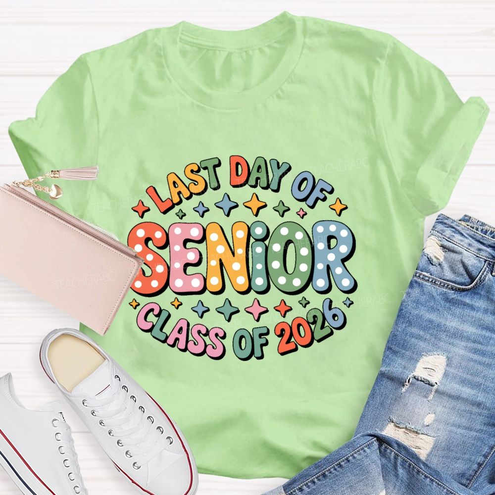 Last Day Of  Senior  Class Of 2026  Teacher T-shirt
