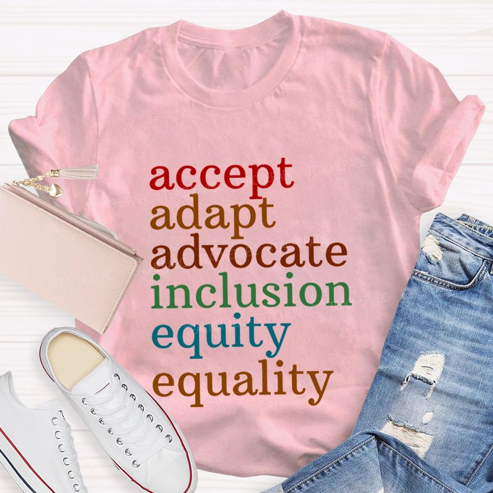 Accept Adapt Advocate Inclusion Equity Equality Teacher T-shirt