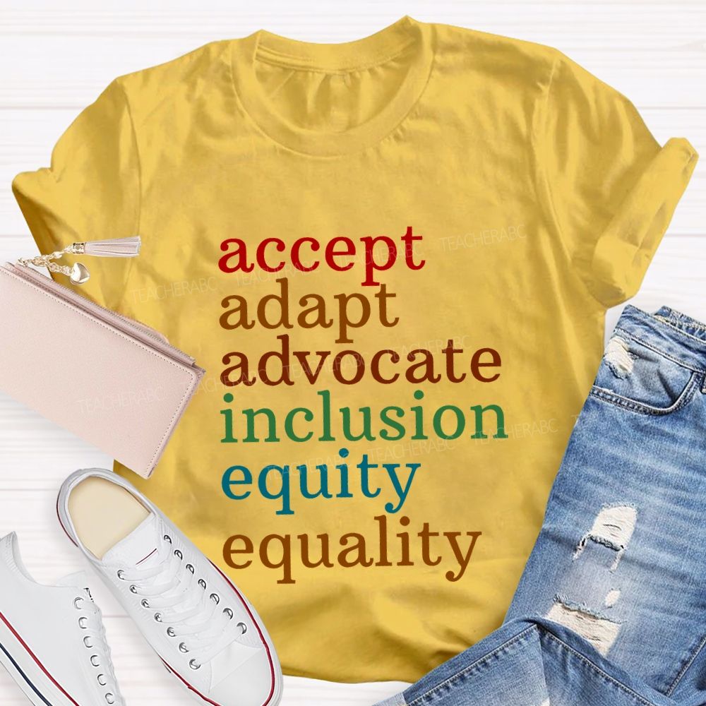 Accept Adapt Advocate Inclusion Equity Equality Teacher T-shirt