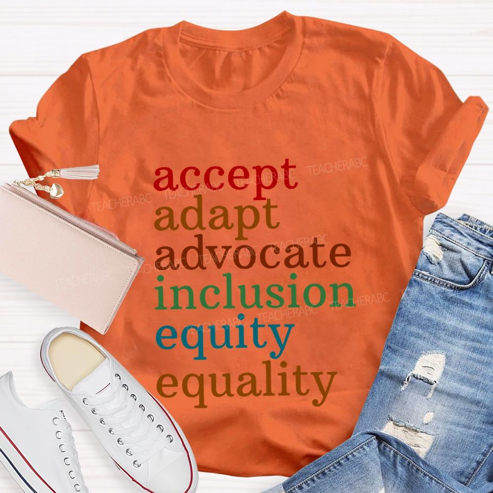 Accept Adapt Advocate Inclusion Equity Equality Teacher T-shirt
