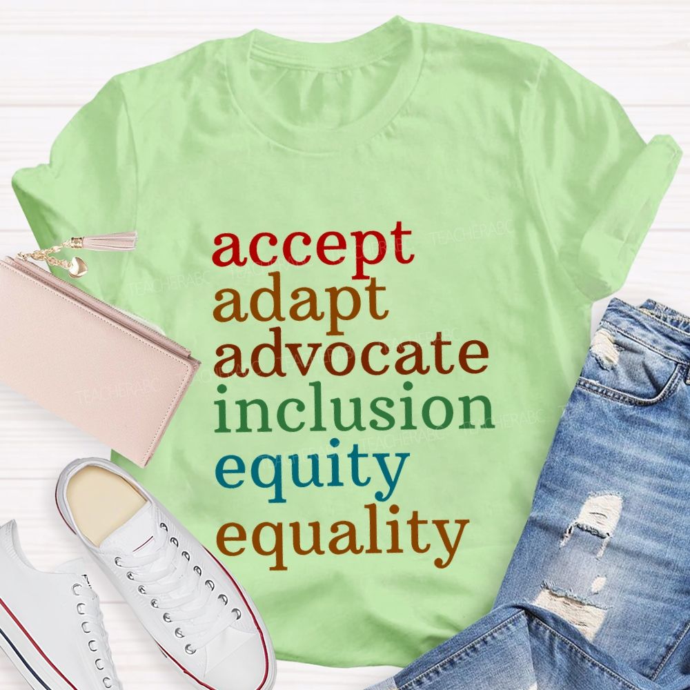Accept Adapt Advocate Inclusion Equity Equality Teacher T-shirt