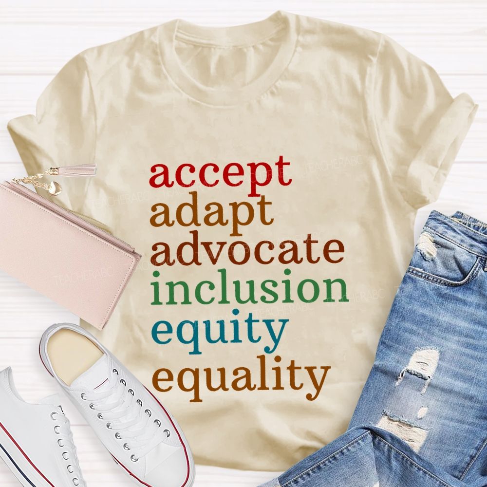 Accept Adapt Advocate Inclusion Equity Equality Teacher T-shirt