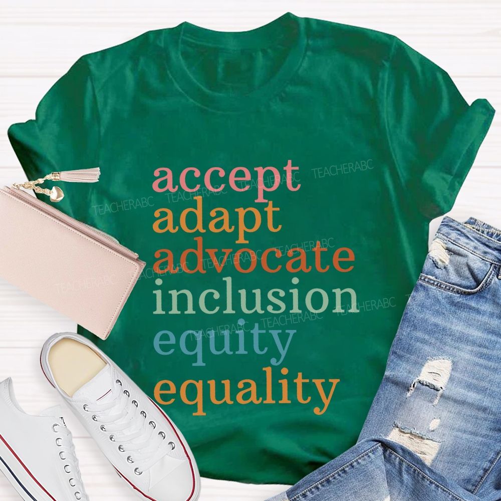 Accept Adapt Advocate Inclusion Equity Equality Teacher T-shirt