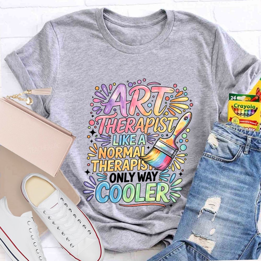 Art Teacher Like A Normal Therapist Only Way Cooler Teacher T-shirt