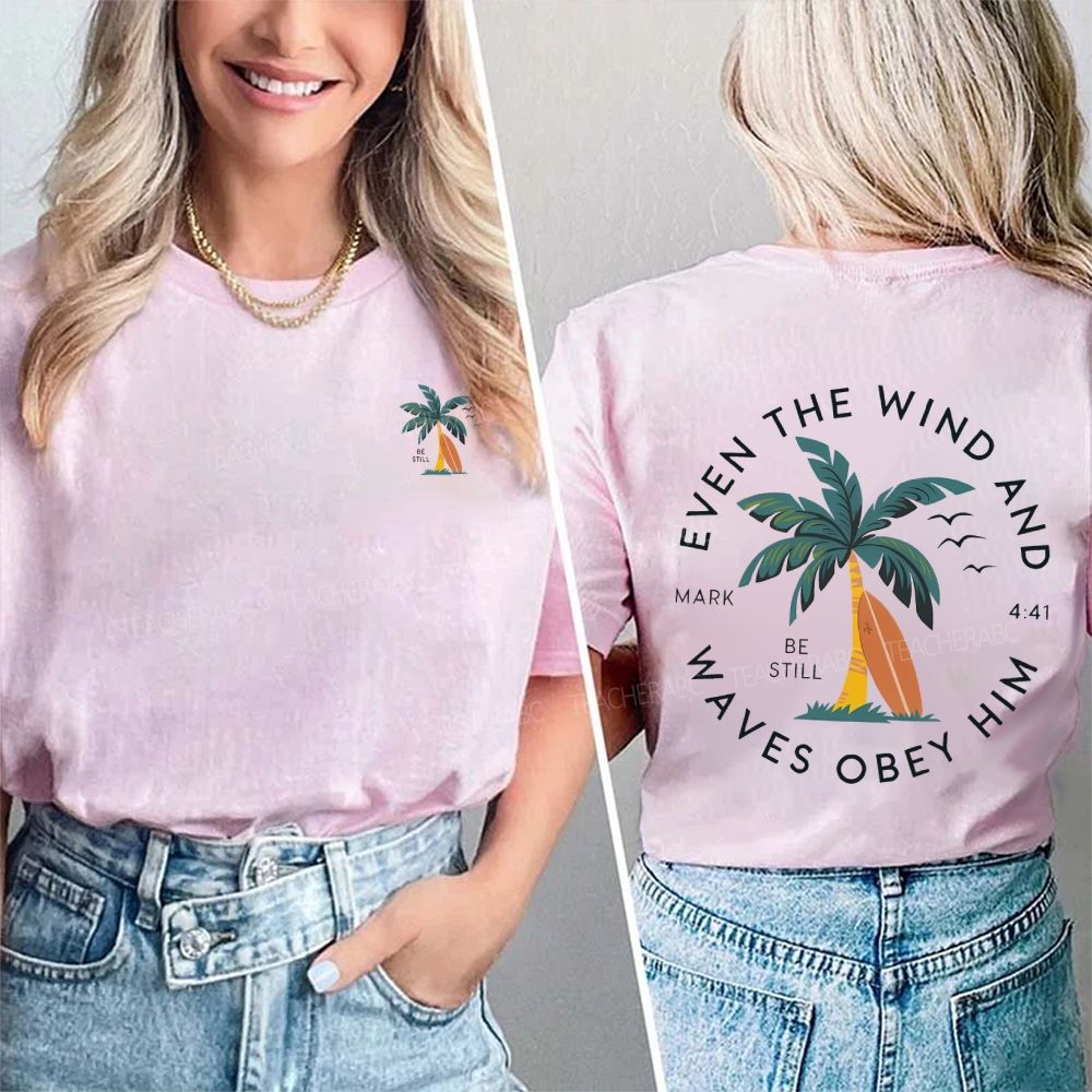 Be Still Even The Wind Waves Obey Him Double Printed T-shirt