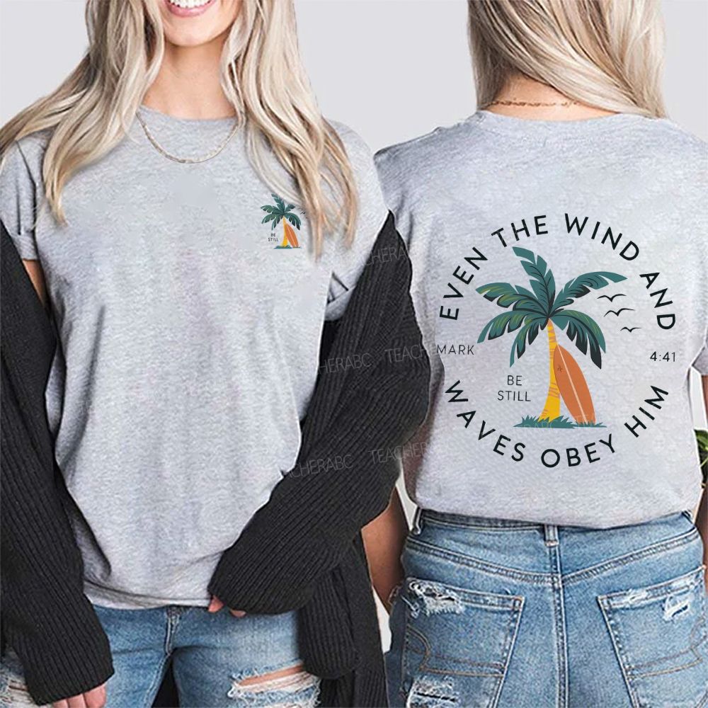 Be Still Even The Wind Waves Obey Him Double Printed T-shirt