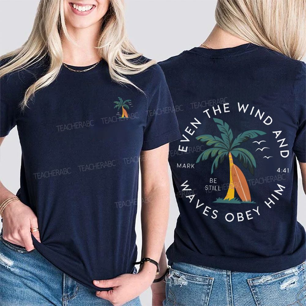 Be Still Even The Wind Waves Obey Him Double Printed T-shirt
