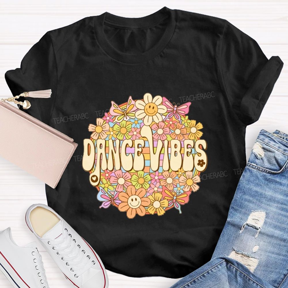 Dance Vibes Colorful Flowers Dance Teacher T-shirt