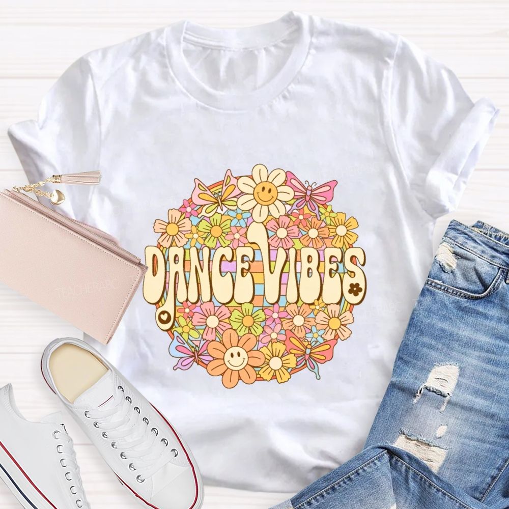 Dance Vibes Colorful Flowers Dance Teacher T-shirt
