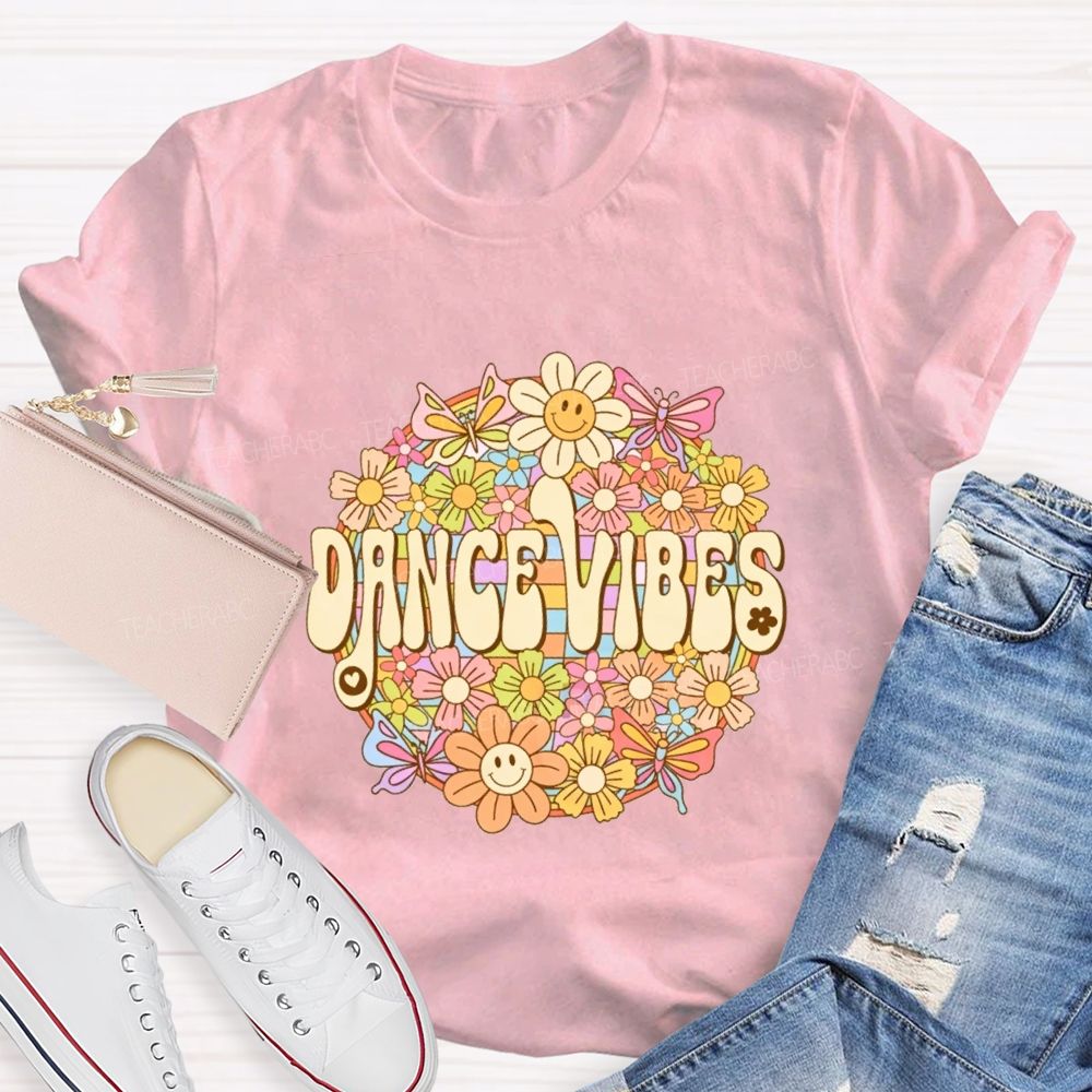 Dance Vibes Colorful Flowers Dance Teacher T-shirt
