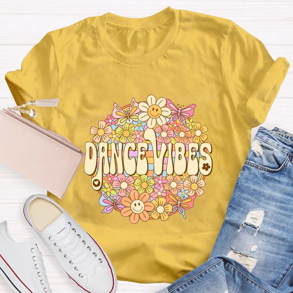 Dance Vibes Colorful Flowers Dance Teacher T-shirt