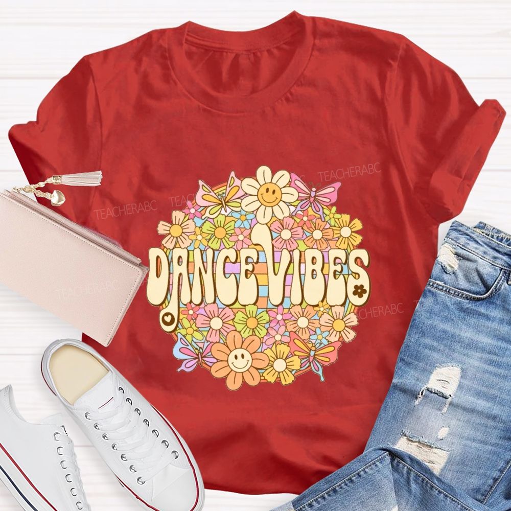 Dance Vibes Colorful Flowers Dance Teacher T-shirt