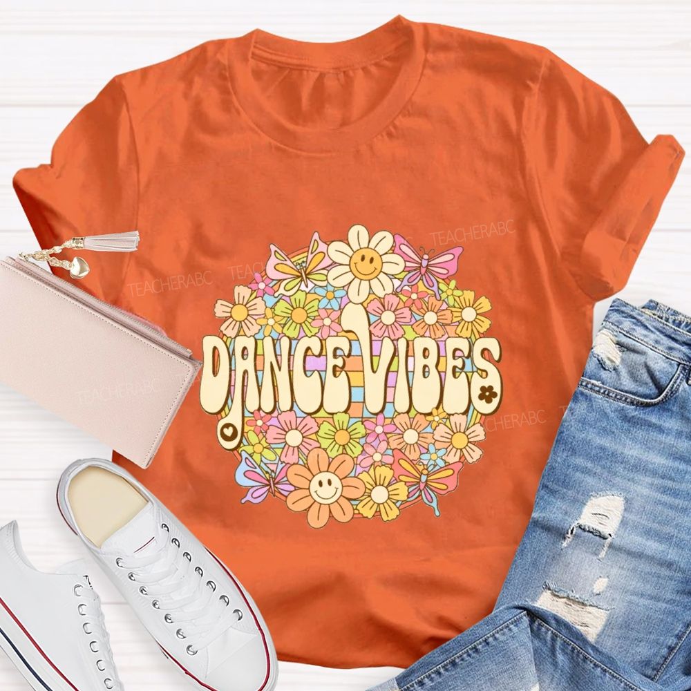 Dance Vibes Colorful Flowers Dance Teacher T-shirt