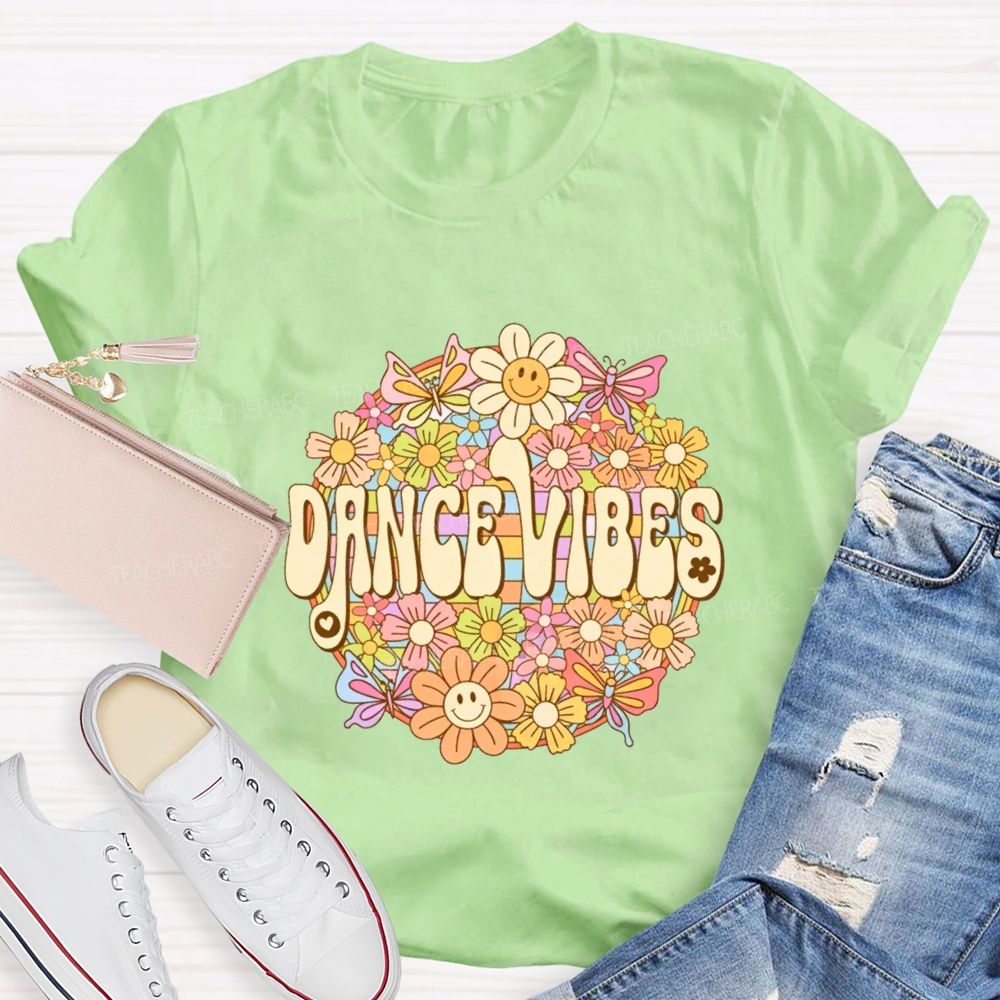 Dance Vibes Colorful Flowers Dance Teacher T-shirt