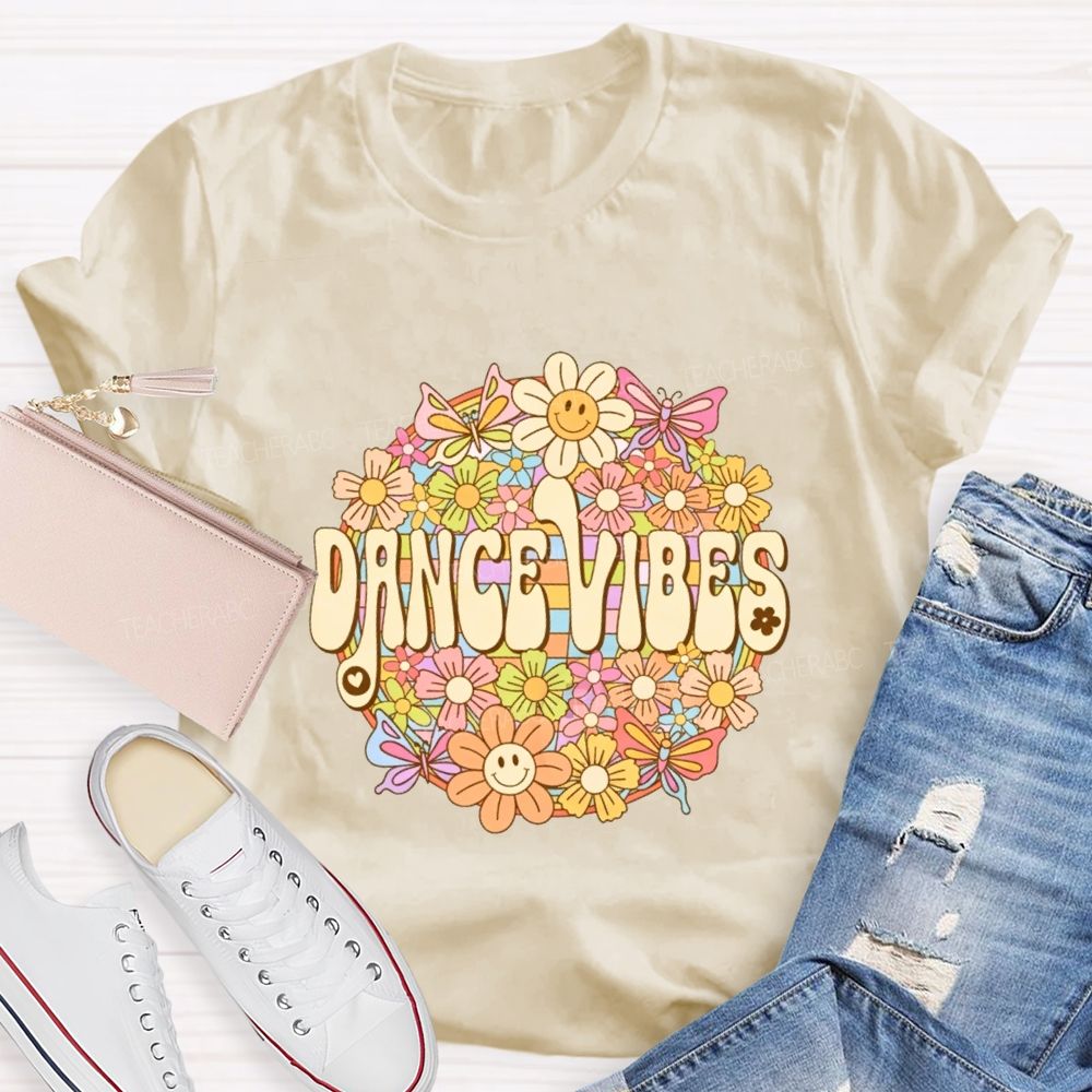 Dance Vibes Colorful Flowers Dance Teacher T-shirt