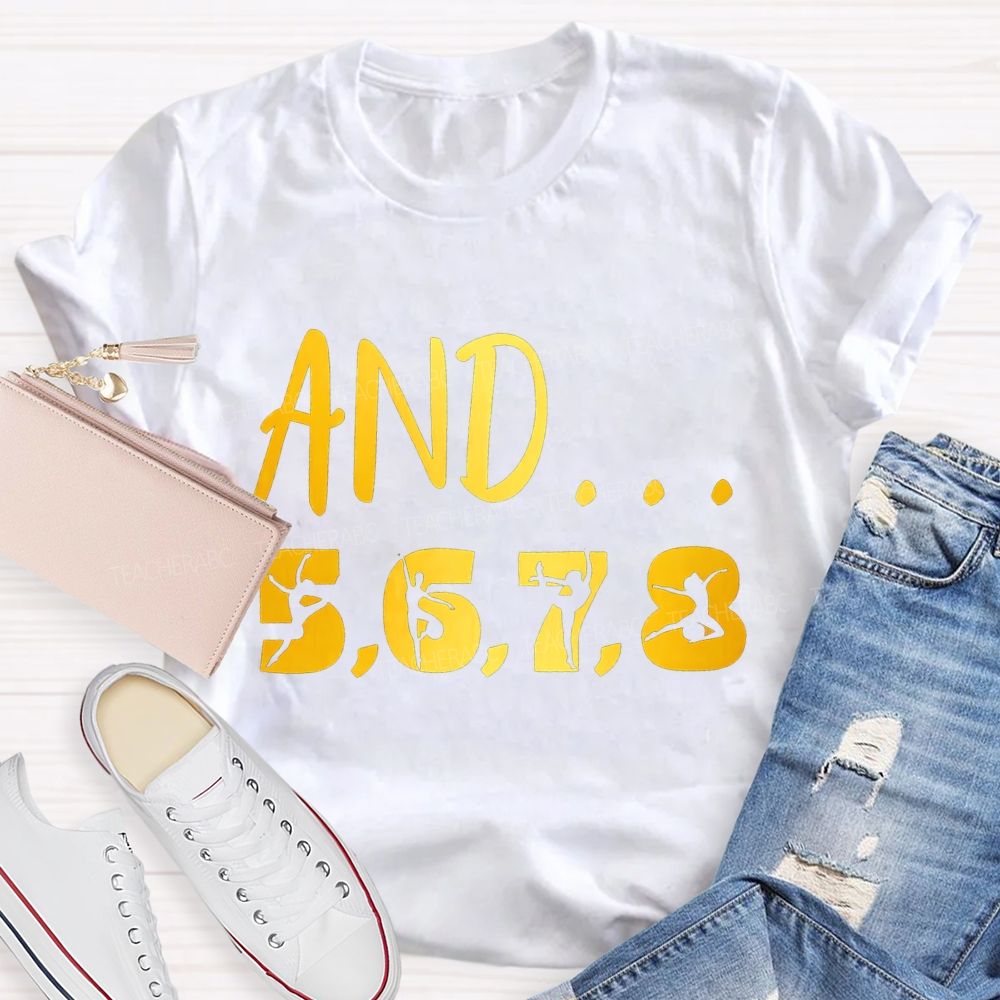 And 5678 Dance Beats Dance Teacher T-shirt