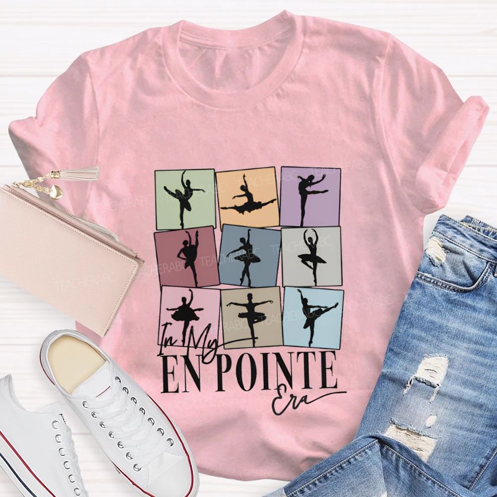 In My En Pointe Era Dance Teacher T-shirt