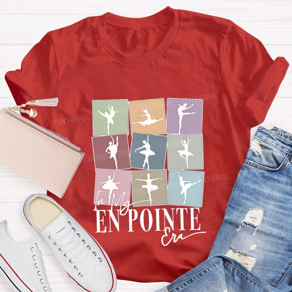 In My En Pointe Era Dance Teacher T-shirt
