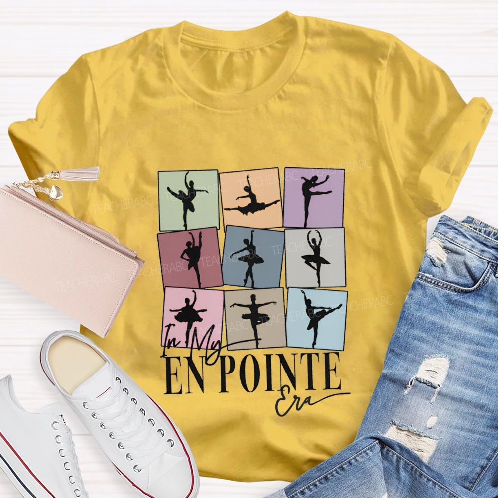 In My En Pointe Era Dance Teacher T-shirt