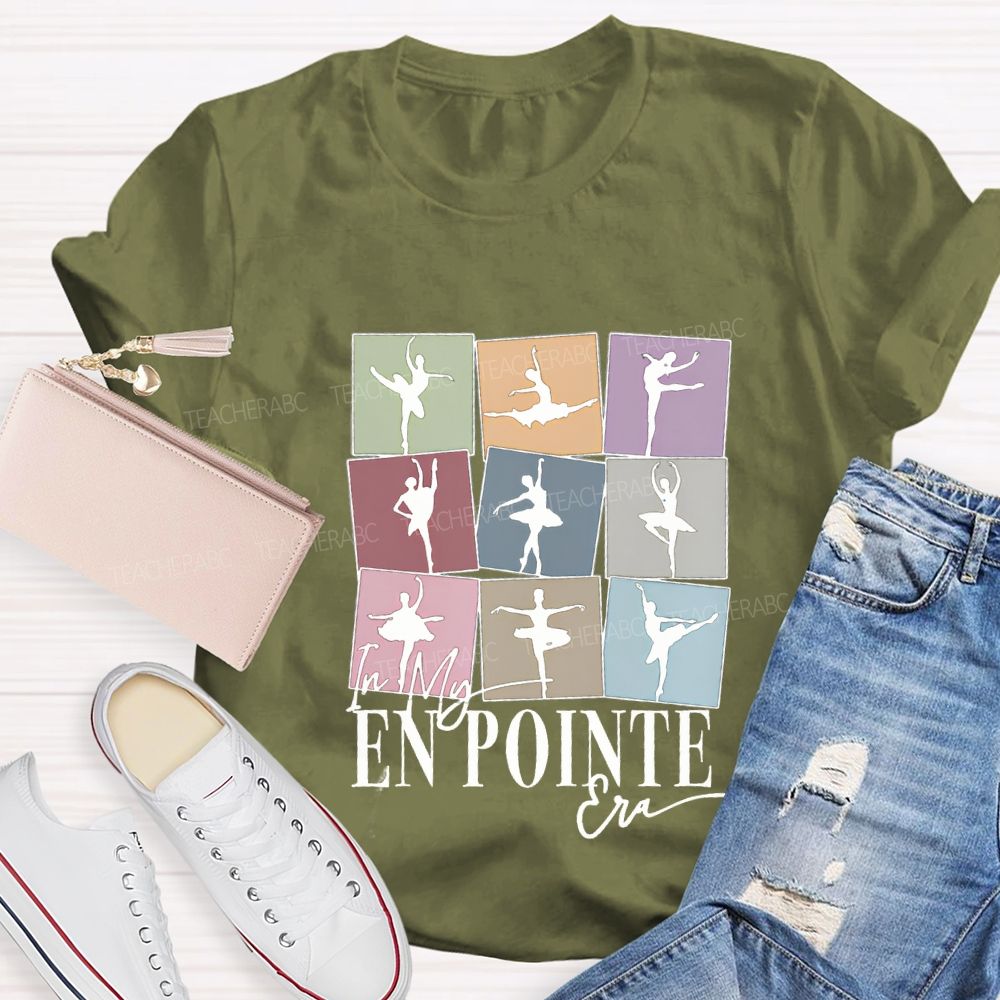 In My En Pointe Era Dance Teacher T-shirt
