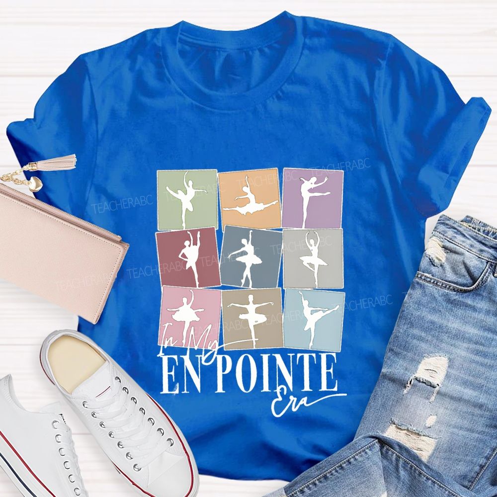 In My En Pointe Era Dance Teacher T-shirt