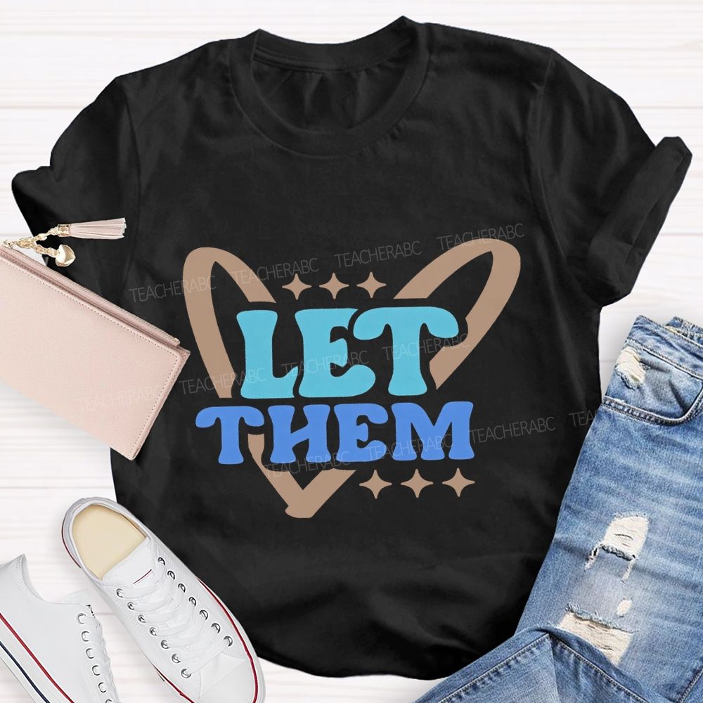 Let Them And Heart Teacher T-shirt