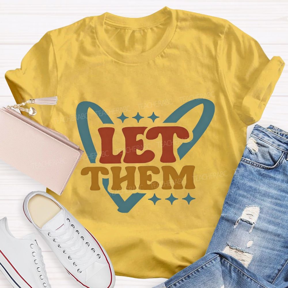 Let Them And Heart Teacher T-shirt