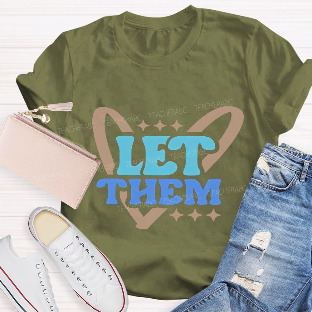 Let Them And Heart Teacher T-shirt