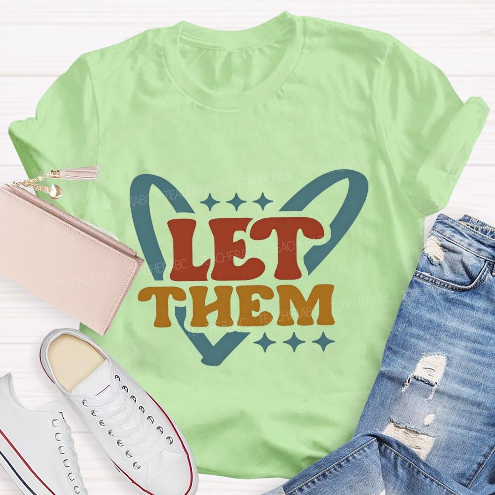 Let Them And Heart Teacher T-shirt