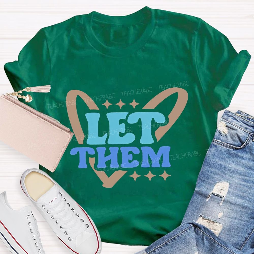 Let Them And Heart Teacher T-shirt