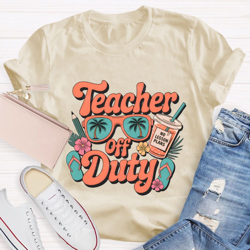 Teacher Off Duty No Lesson Plans Teacher T-shirt