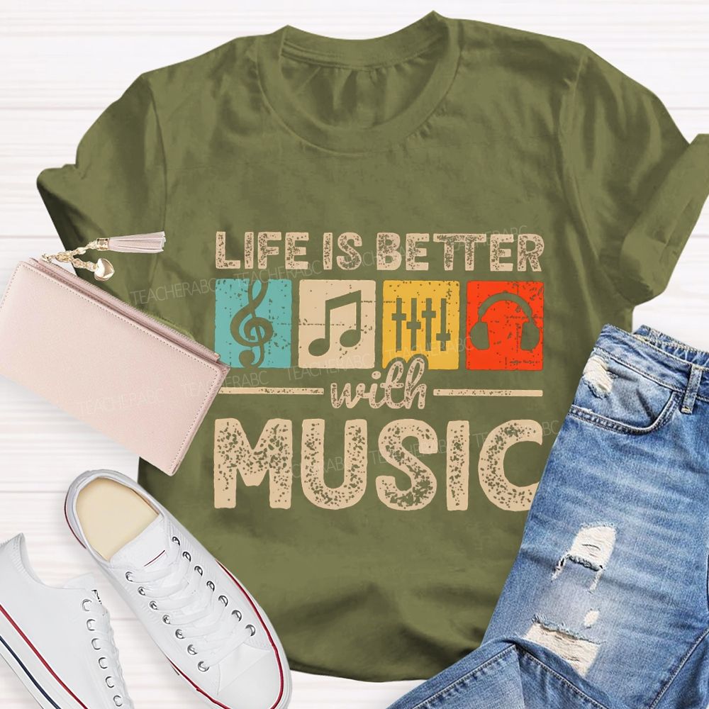 Life Is Better With Music Teacher T-shirt