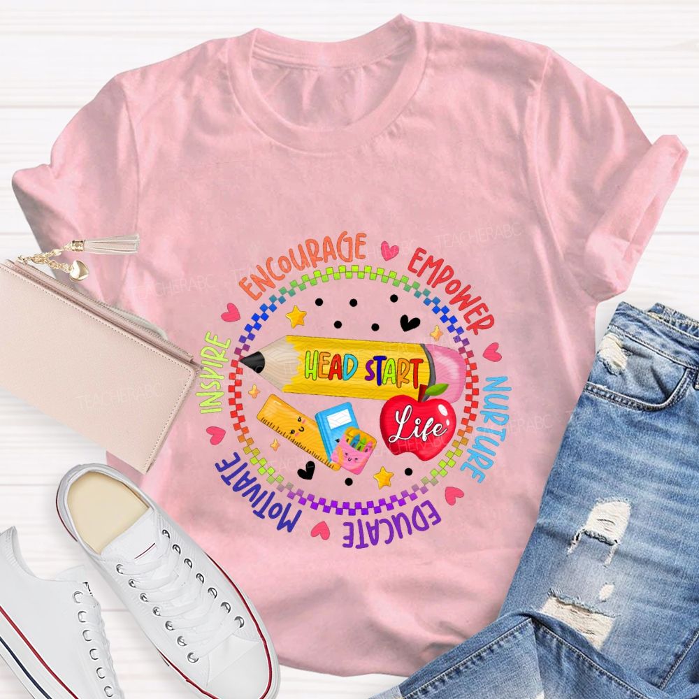 Head Start Life Encourage Empower Nurture Educate Motivate Teacher T-shirt