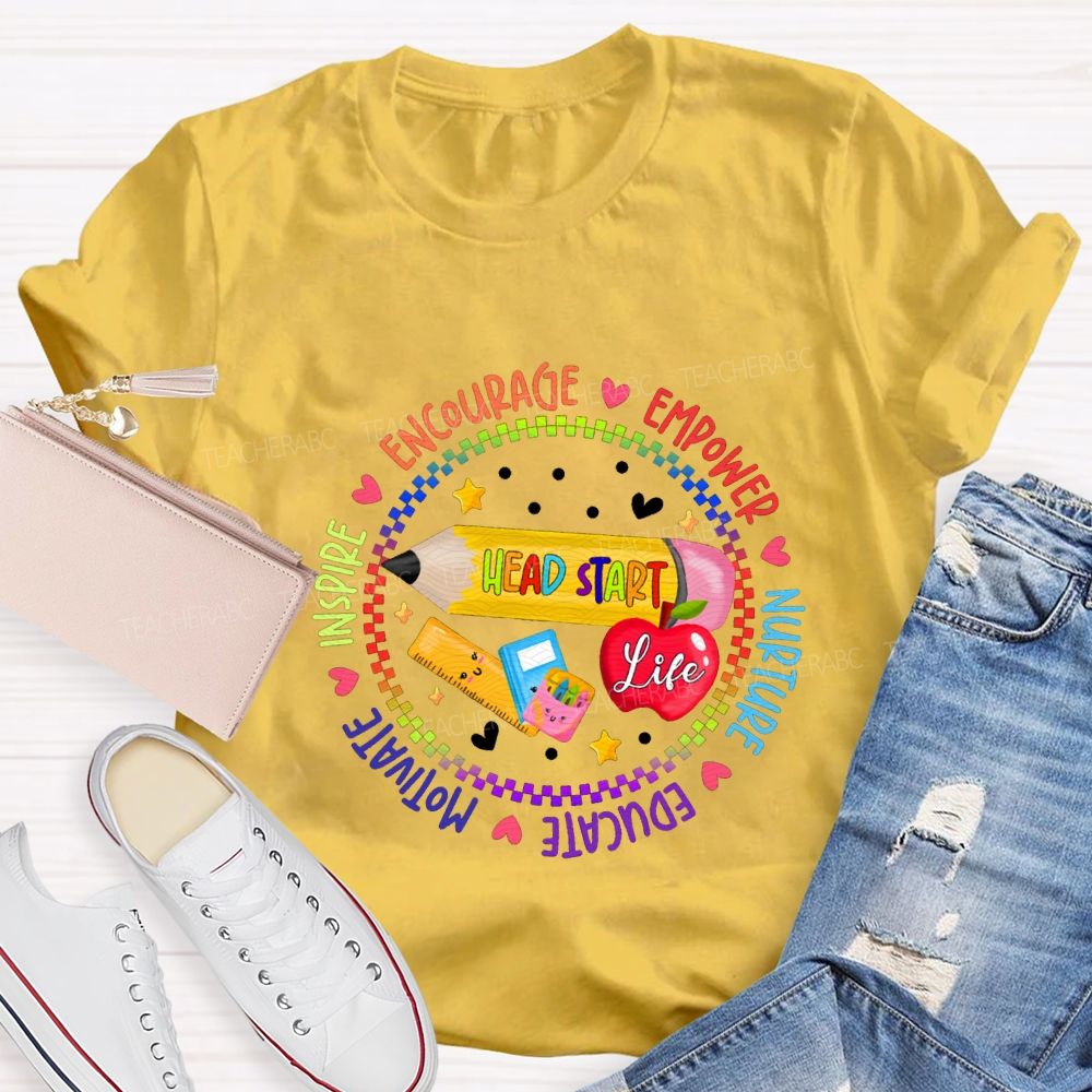 Head Start Life Encourage Empower Nurture Educate Motivate Teacher T-shirt
