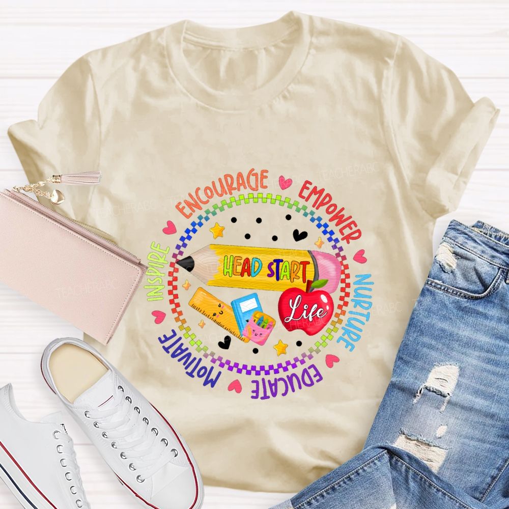 Head Start Life Encourage Empower Nurture Educate Motivate Teacher T-shirt
